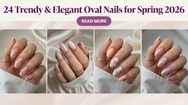 24 Trendy & Elegant Oval Nails for Spring 2026